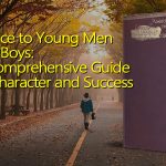 Advice to Young Men and Boys: A Comprehensive Guide to Character and Success