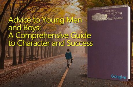Advice to Young Men and Boys: A Comprehensive Guide to Character and Success
