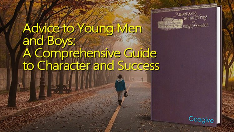 Advice to Young Men and Boys: A Comprehensive Guide to Character and Success
