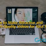 How to Make Attractive and High-Quality Videos for Your Vlog